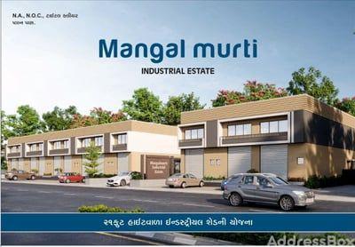 Commercial Projects in Singarwa Gam, Ahmedabad | MANGALMURTI INDUSTRIAL ESTATE